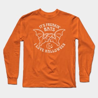 It's Freakin Bats I Love Halloween Funny Meme Quote Long Sleeve T-Shirt